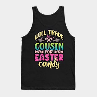 Will Trade Cousin For Easter Candy Happy Easter Day Tank Top